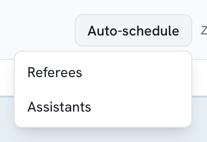 The Auto-schedule menu open, offering Referees and Assistants